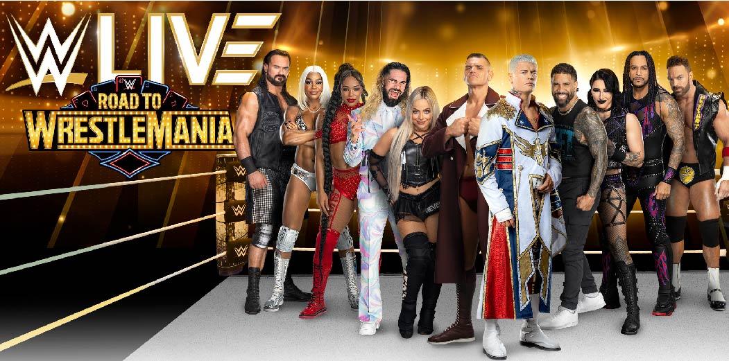 WWE LIVE: ROAD TO WRESTLEMANIA